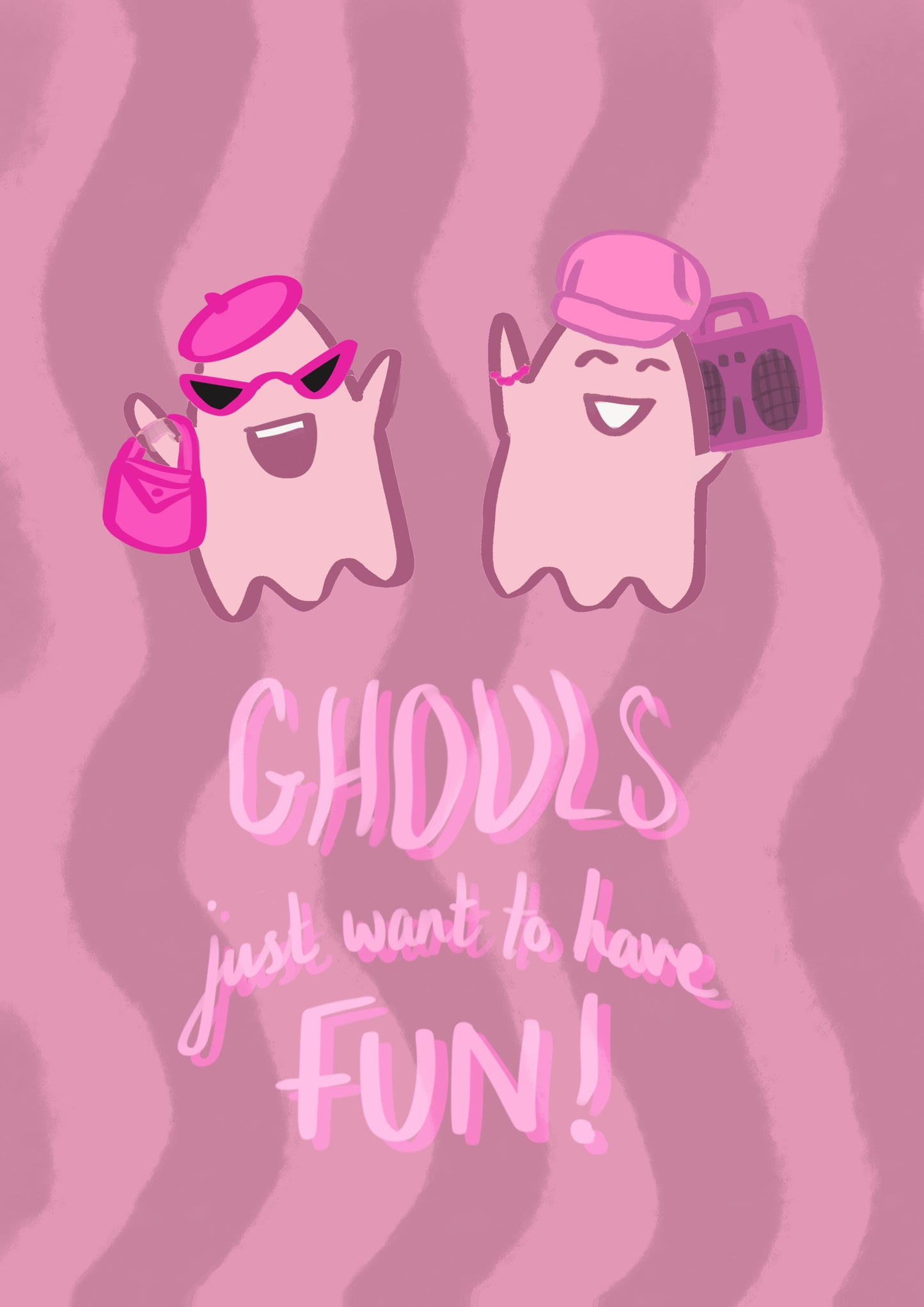 “Ghouls just Wanna have Fun” Print