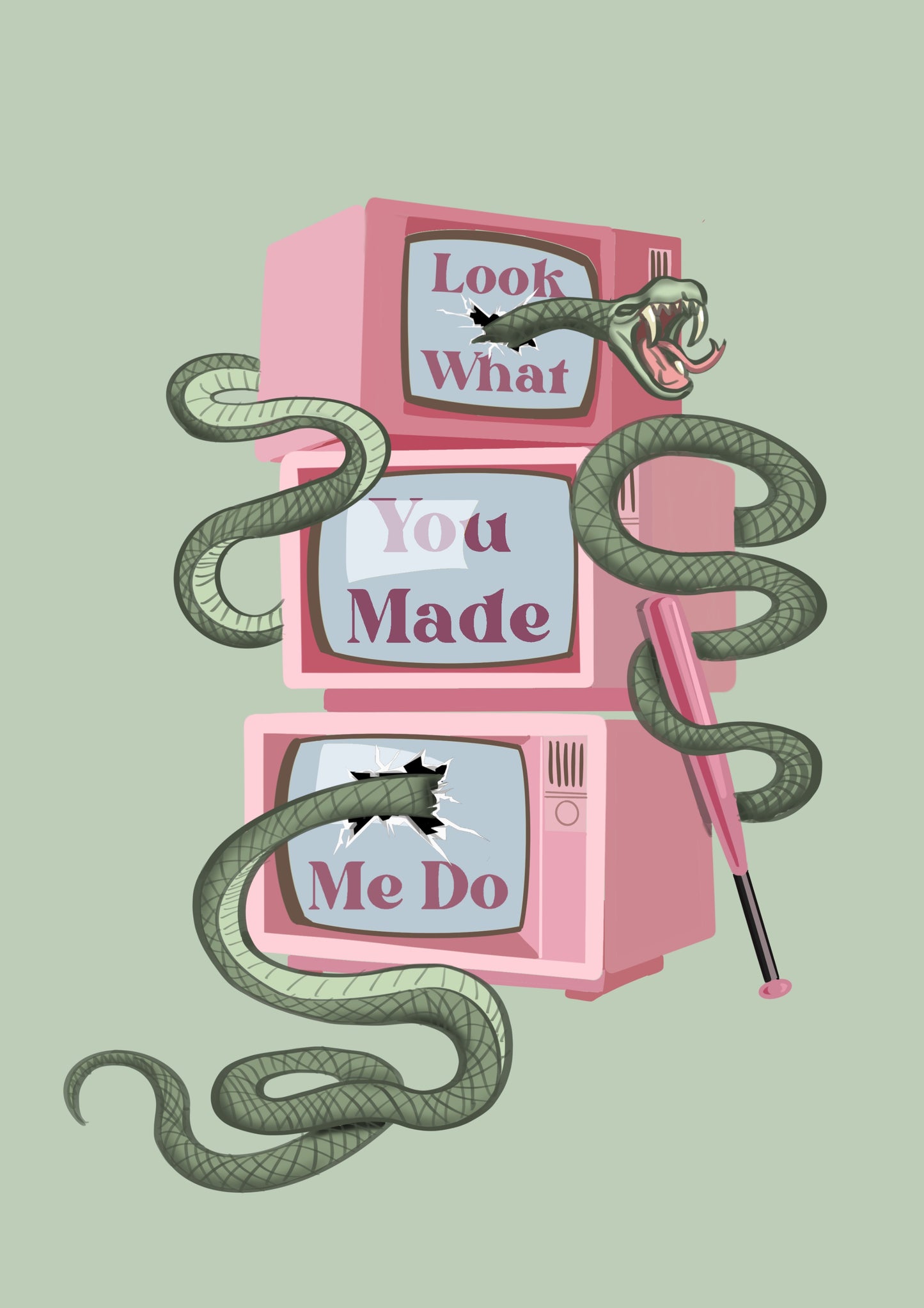 “Look What You Made Me Do” Print