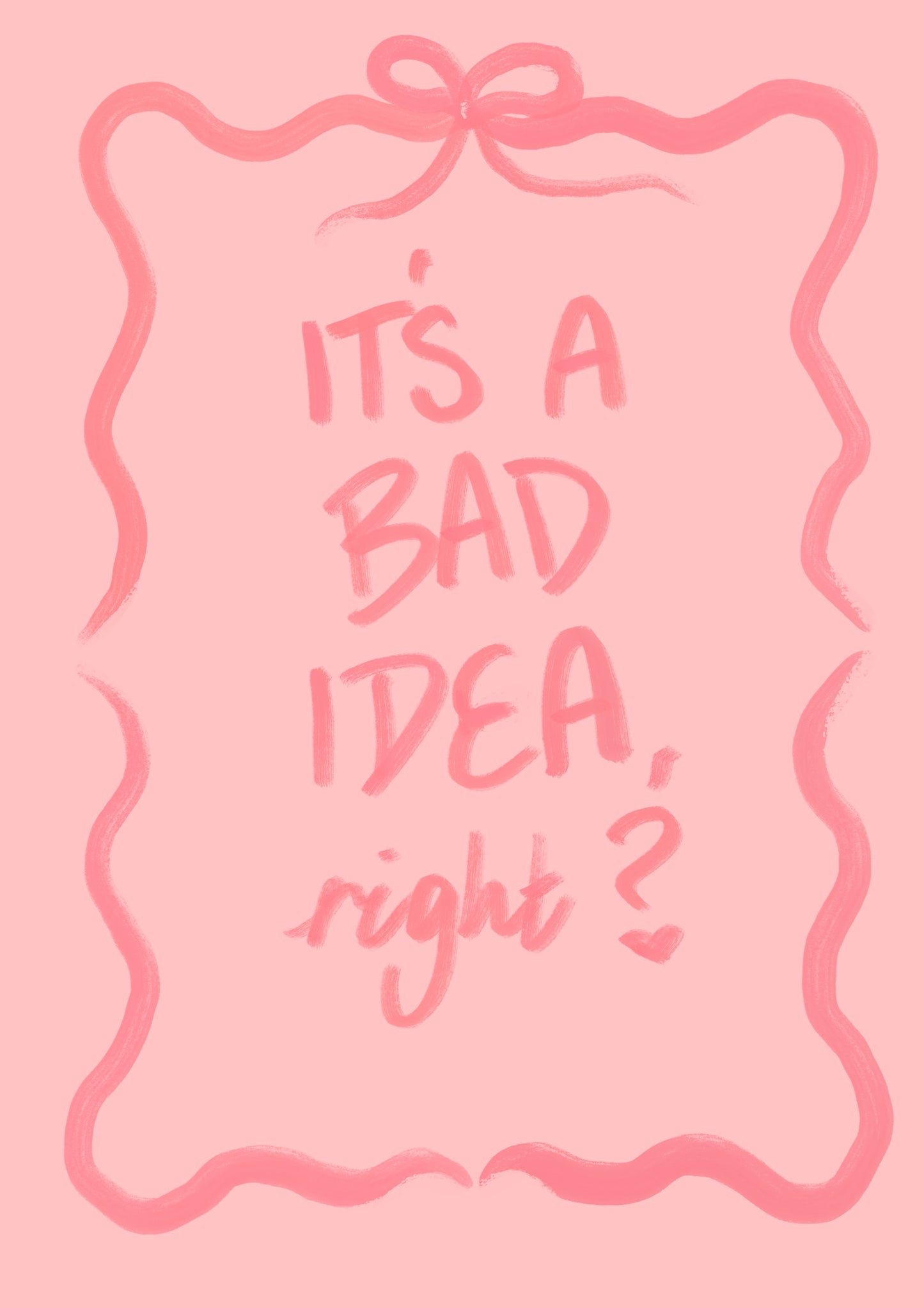 “Bad Idea” Print