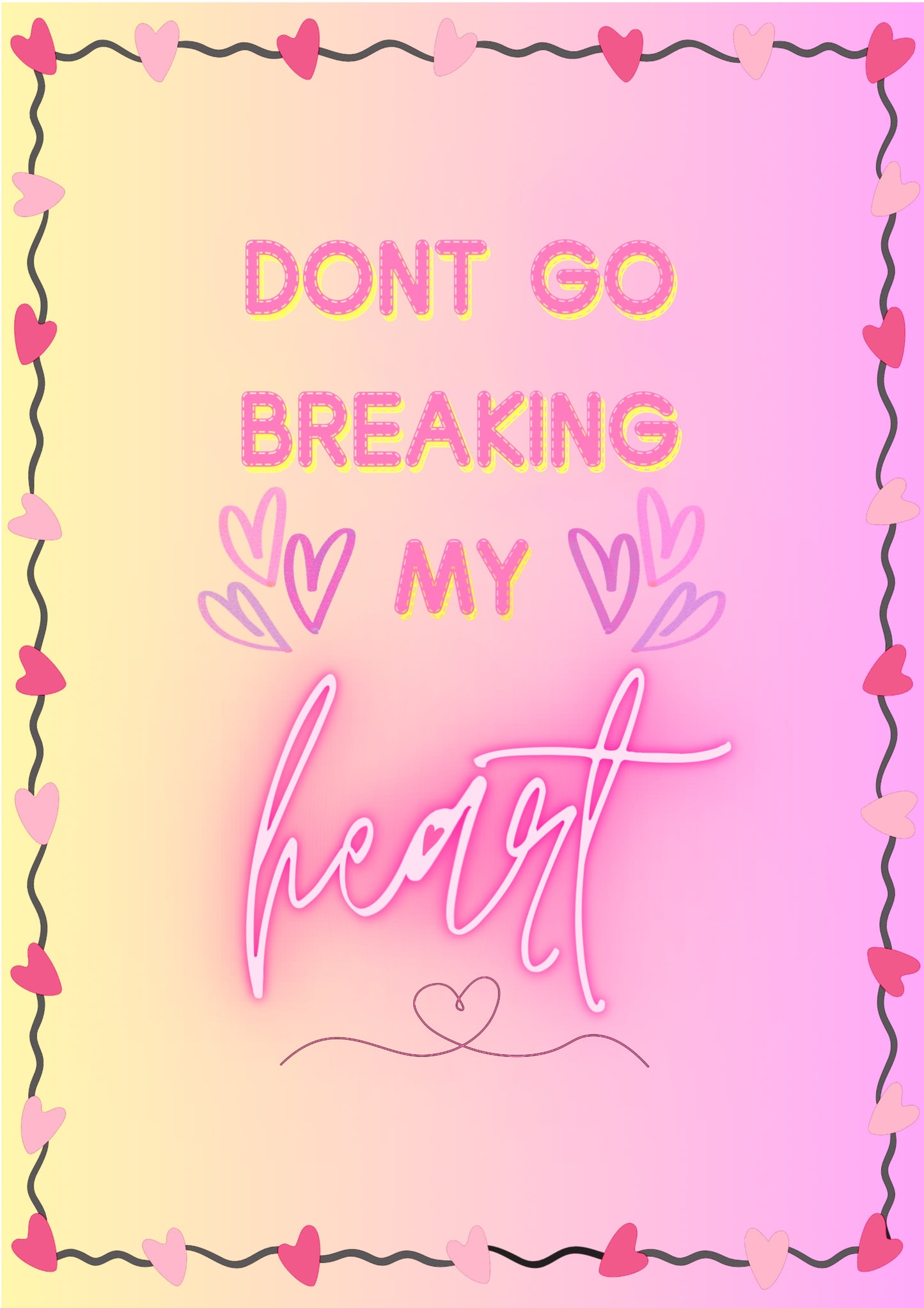 “Don’t Go Breaking my Heart” Print