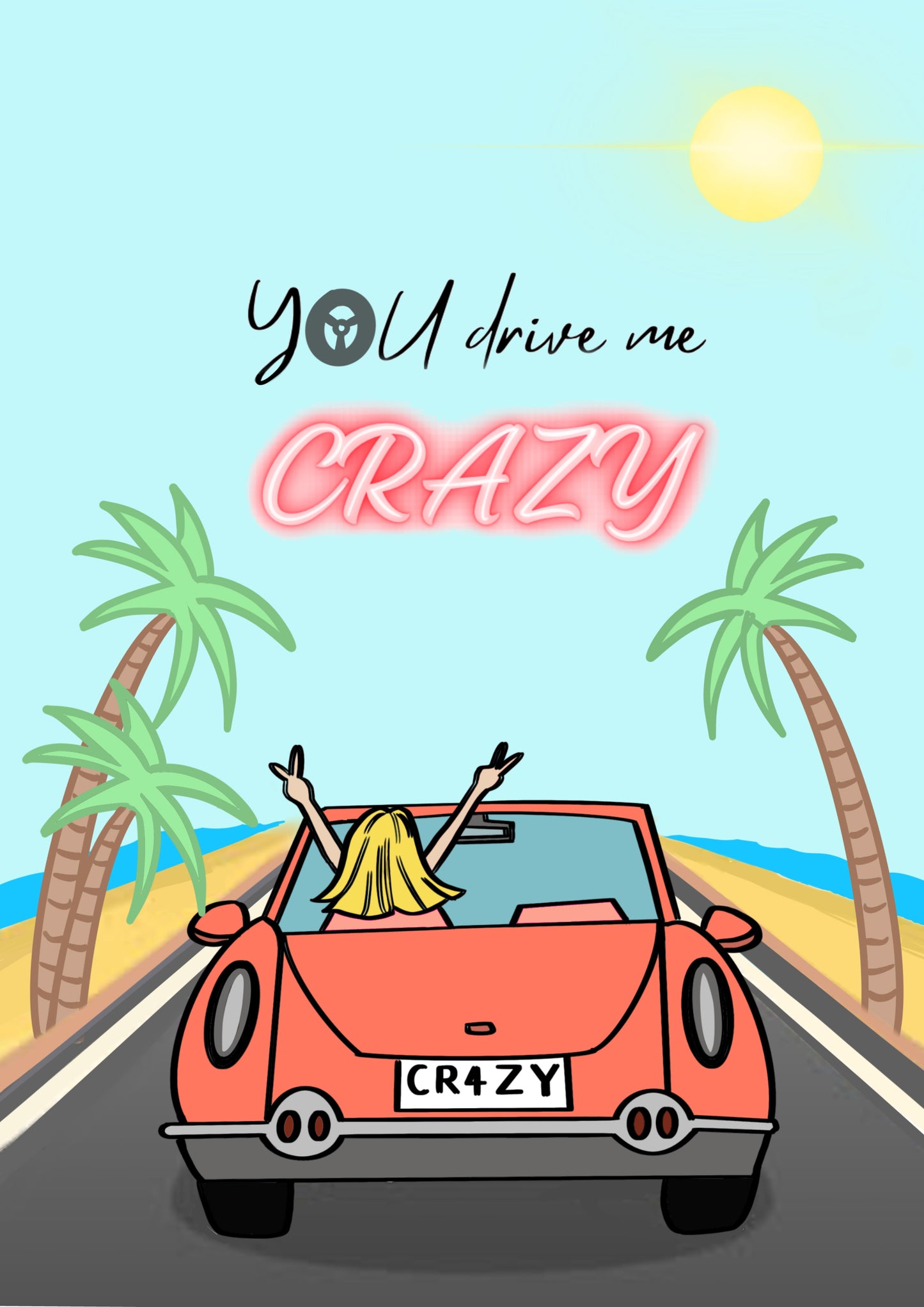 “You Drive Me Crazy” Print