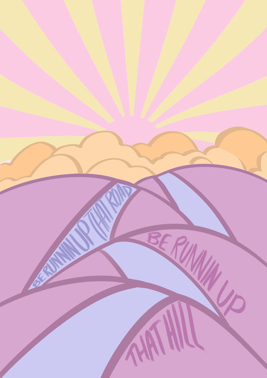 “Running Up That Hill” Print