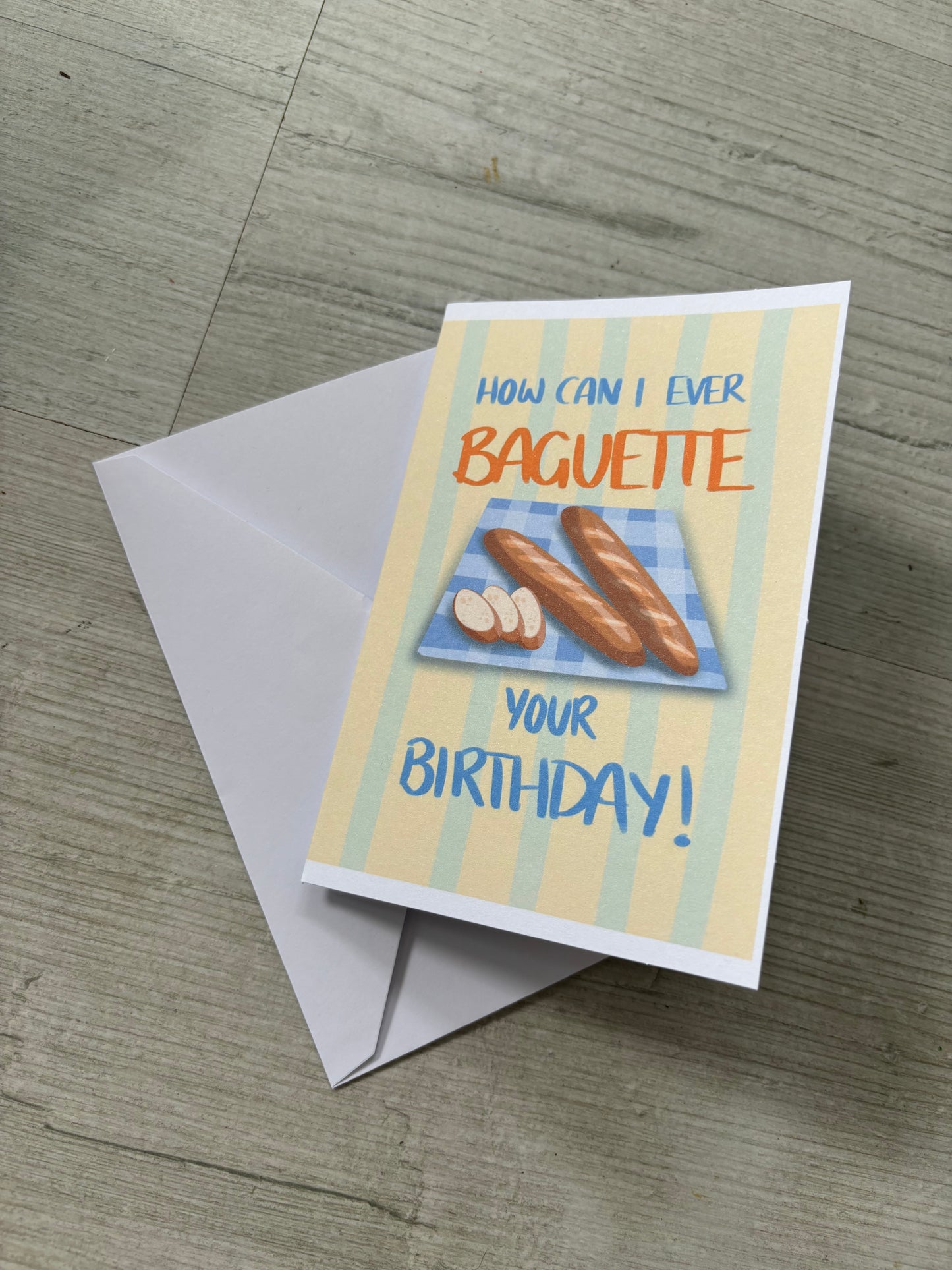 How Can I Baguette Your Birthday Card