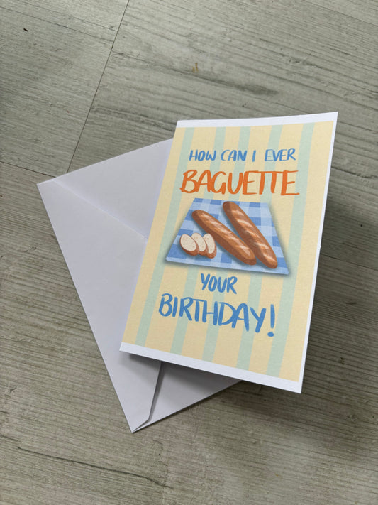 How Can I Baguette Your Birthday Card