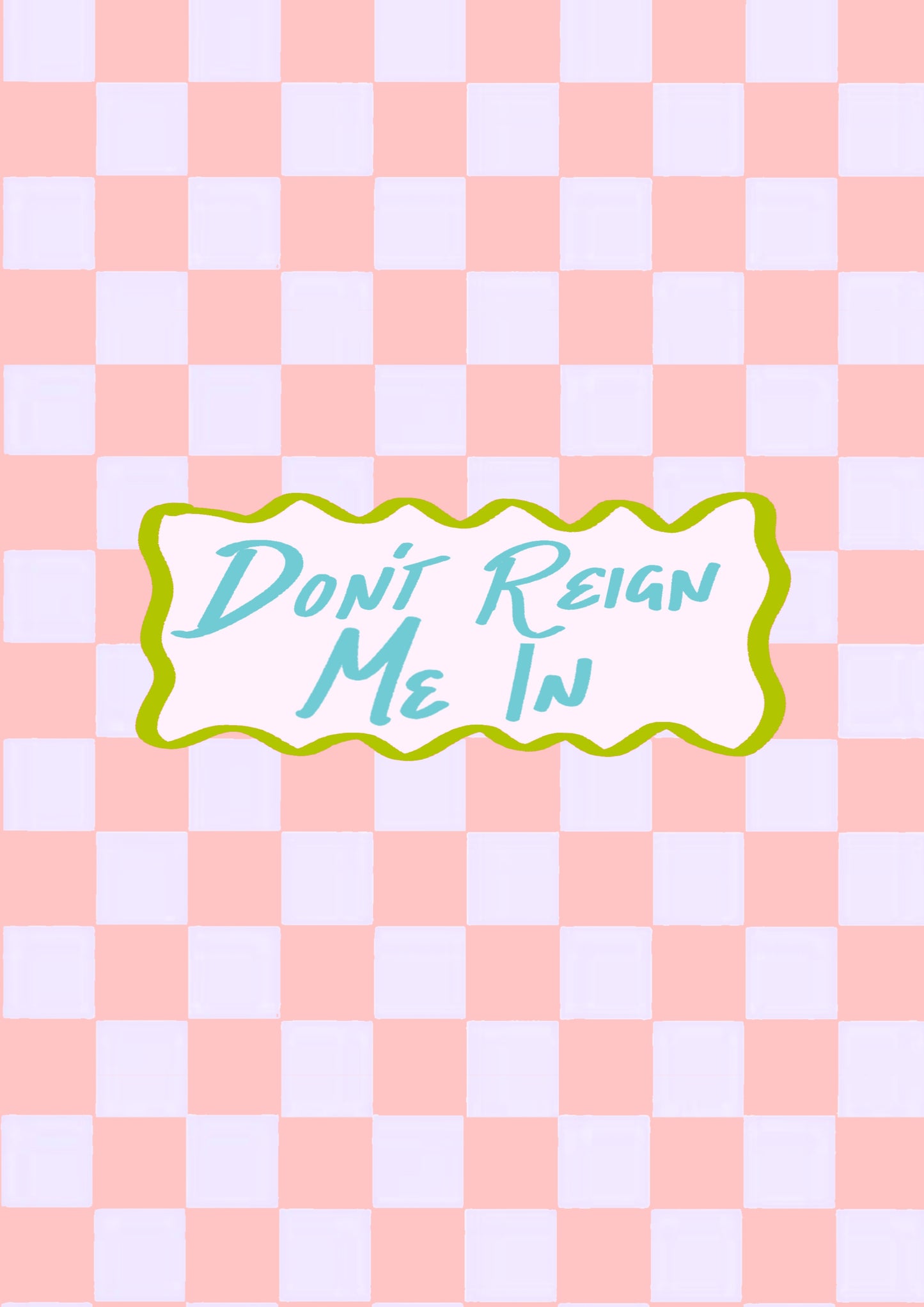 “Don’t Reign Me In” Print