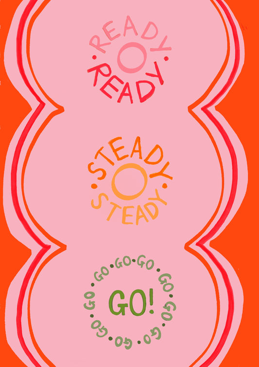 “Ready, Steady, Go” Print