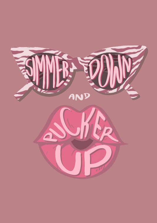 “Simmer Down and Pucker Up” Print