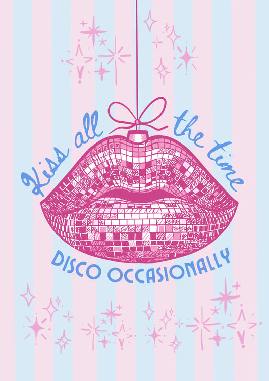 “Kiss all the time, Disco occasionally” Print