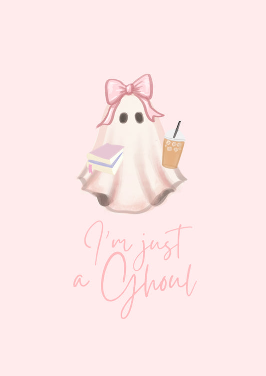 “I’m Just a Ghoul” Print