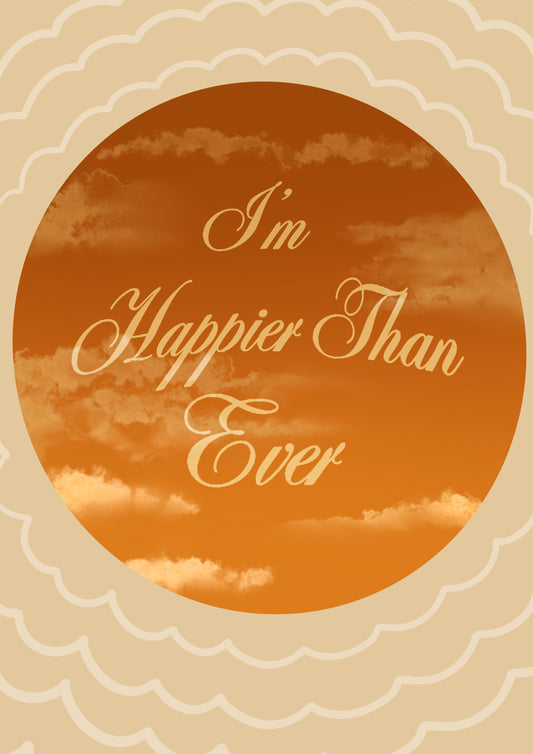 “Happier Than Ever” Print