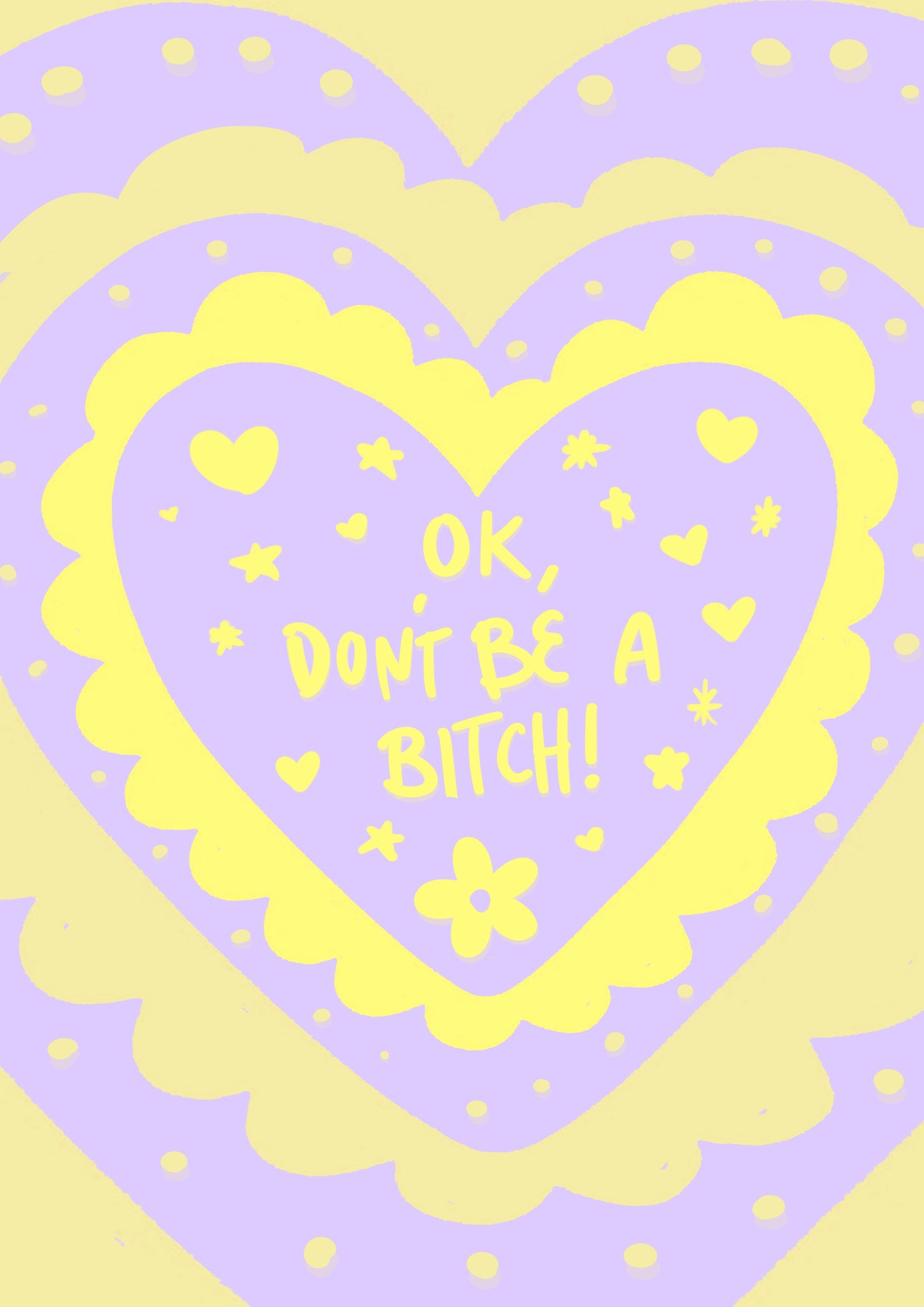 “Ok Don’t be a B*tch” Print