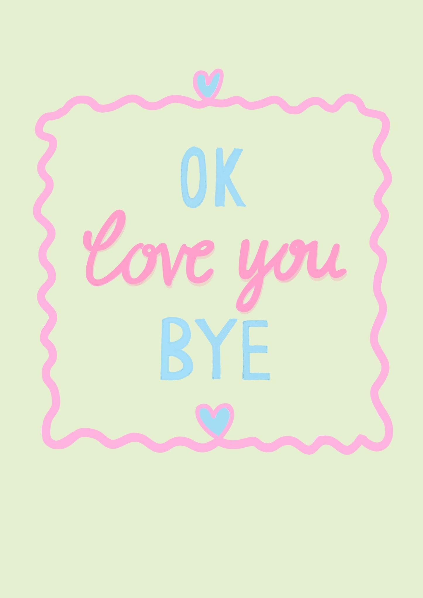 “Ok Love You Bye” Lyric Print