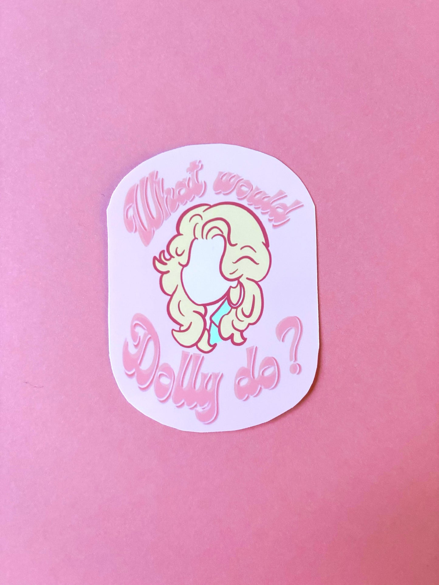 What Would Dolly Do Sticker