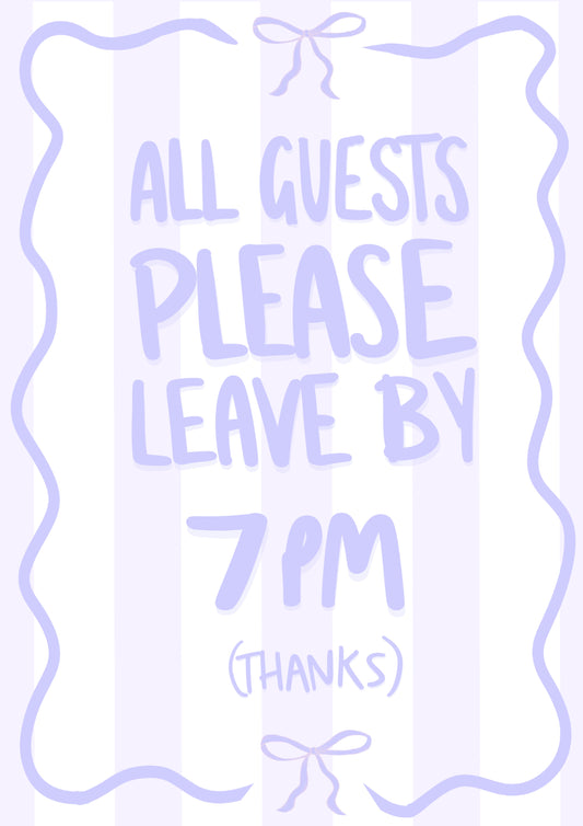 “All Guests Please Leave by 7pm Thanks” Print