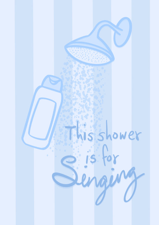 “This Shower is for Singing” Bathroom Print