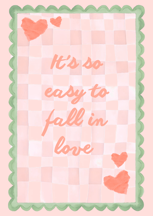 “It’s so Easy to fall in love” Print