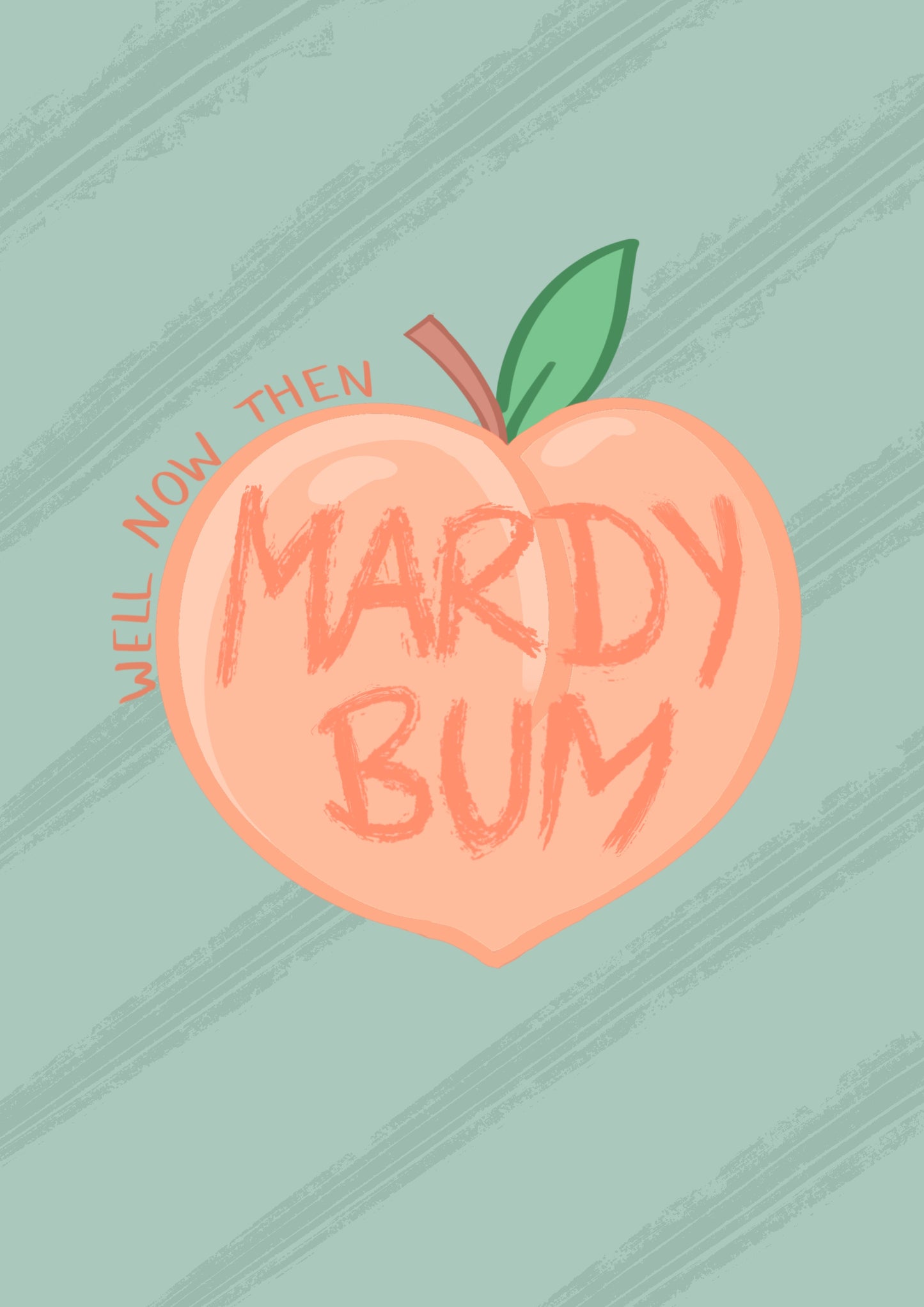 “Mardy Bum” Print