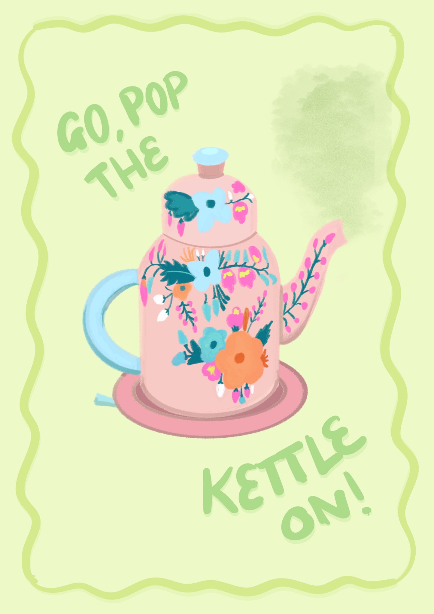 “Go Pop the Kettle On” Cute Print