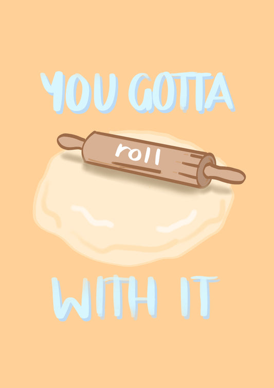 “Roll with it” Print