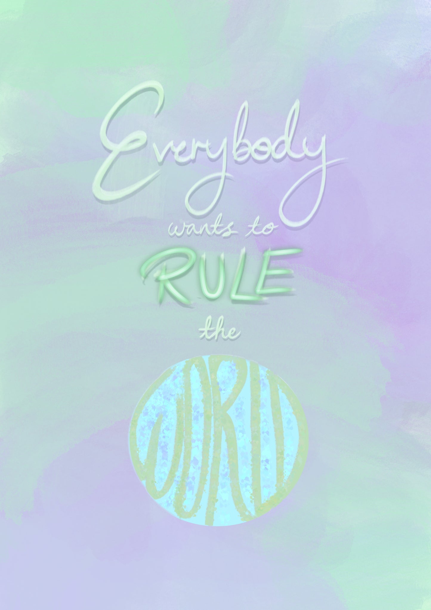“Everybody wants to Rule the World” Print