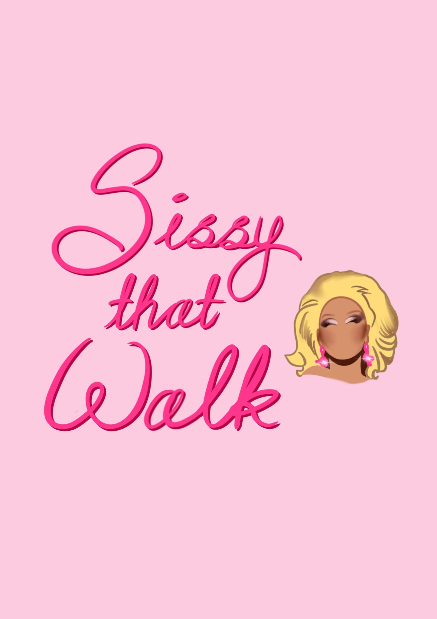 “Sissy that Walk” Print