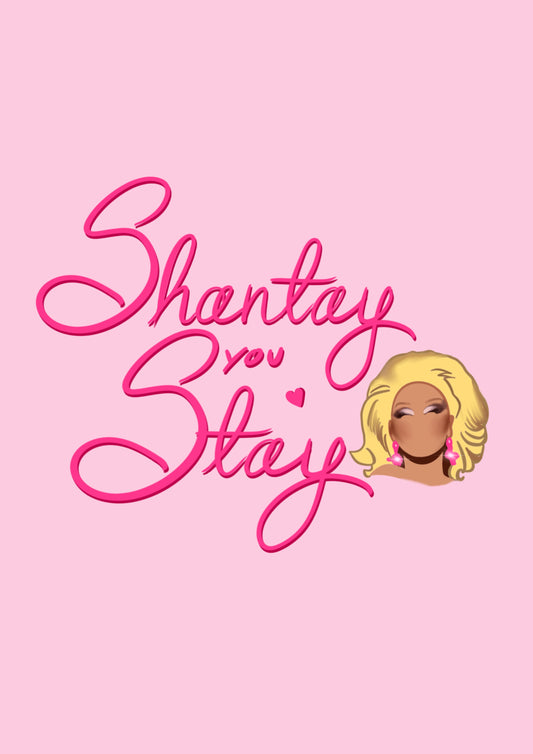 “Shantay you Stay” Print