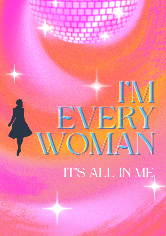 “I’m Every Woman” Print