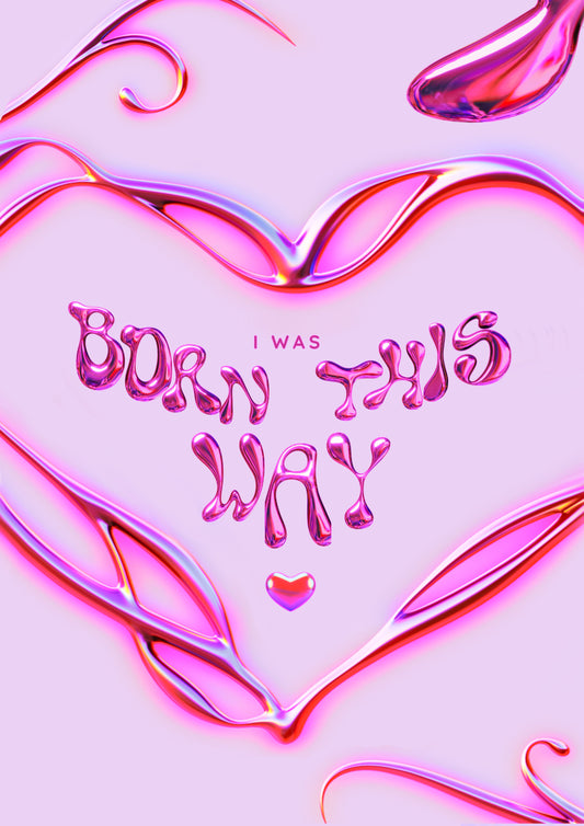 “Born this Way” Print