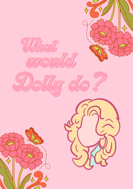 “What would Dolly Do?” Print