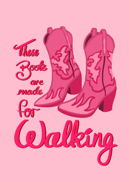 “These Boots are made for Walking” Print