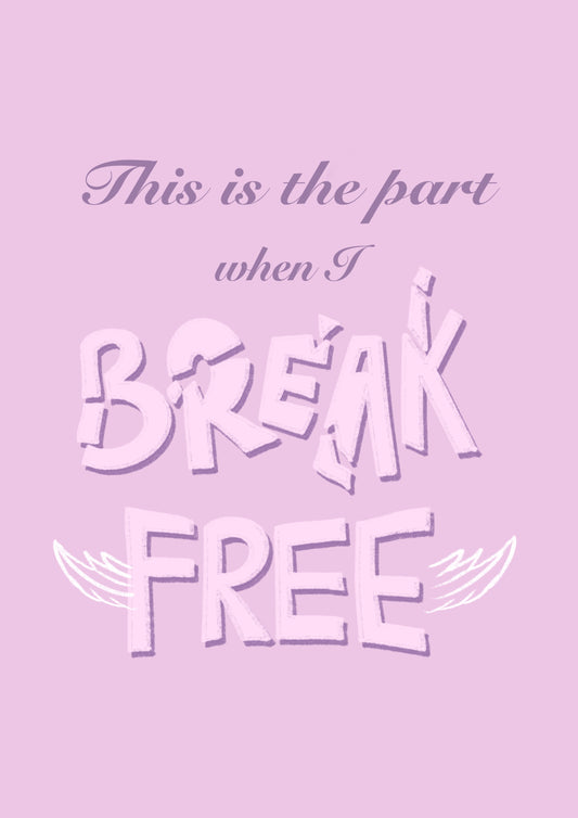 “Break Free” Print