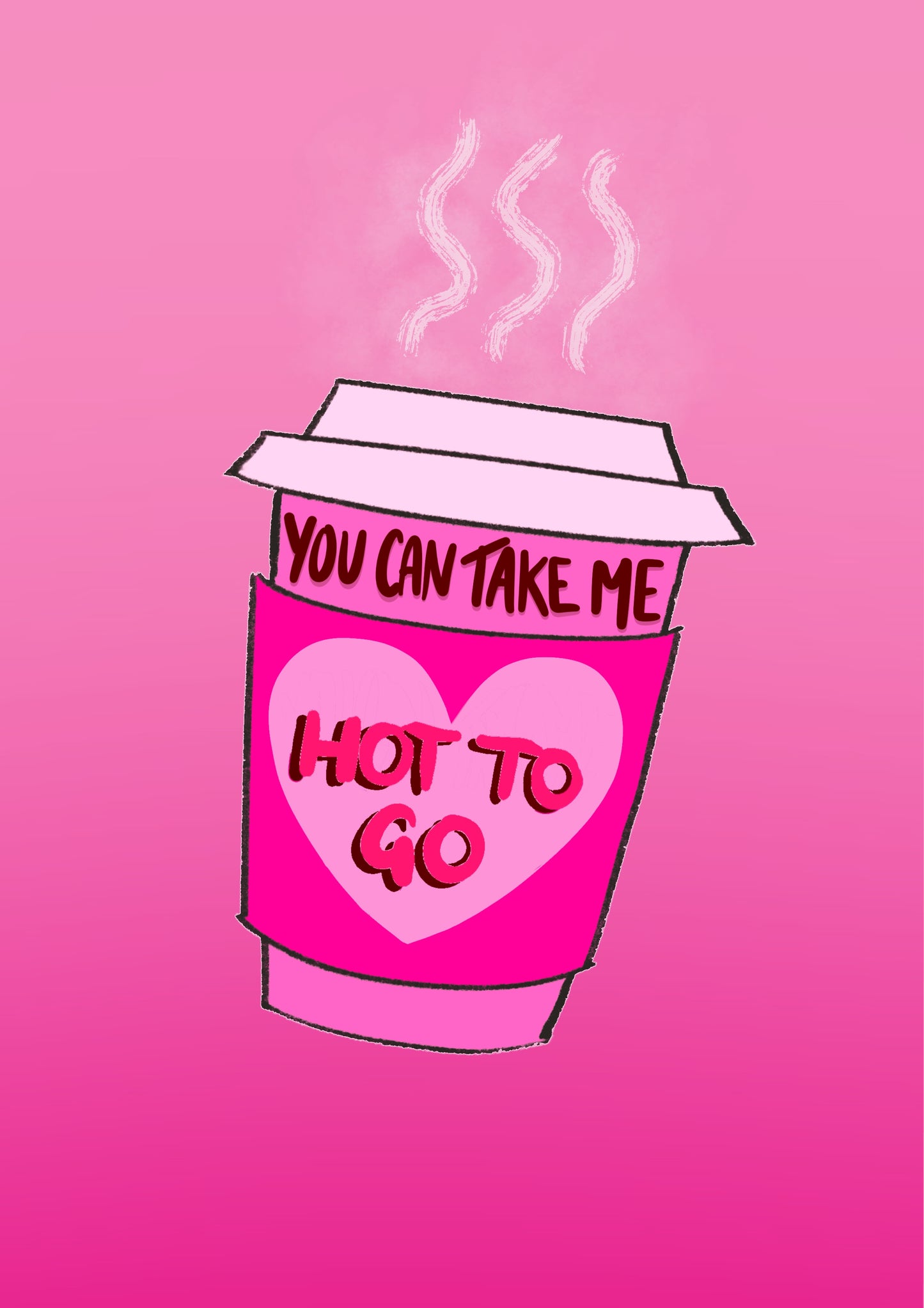 “Hot To Go” Print